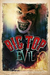 فیلم Big Top Evil 2019 1 MV5BNzQxY2Y2NDctYmNlYy00YTQwLWFlNmQtNjkyZTcxZGNjMjljXkEyXkFqcGc@. V1 SX500
