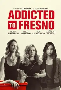 فیلم Addicted to Fresno 2015 1 MV5BOTMxMzY0ODM2NV5BMl5BanBnXkFtZTgwODA3MDI1NjE@. SY600 SX400